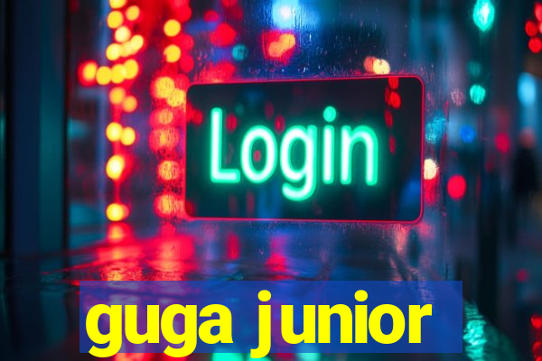 guga junior